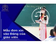 Mẫu đơn xin vào Đảng của giáo viên mới nhất 2022