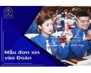 MẪU ĐƠN XIN VÀO ĐOÀN MỚI NHẤT