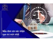 MẪU ĐƠN XIN XÁC NHẬN TẠM TRÚ MỚI NHẤT